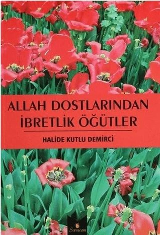 Allah Dostlarından İbretlik Öğütler
