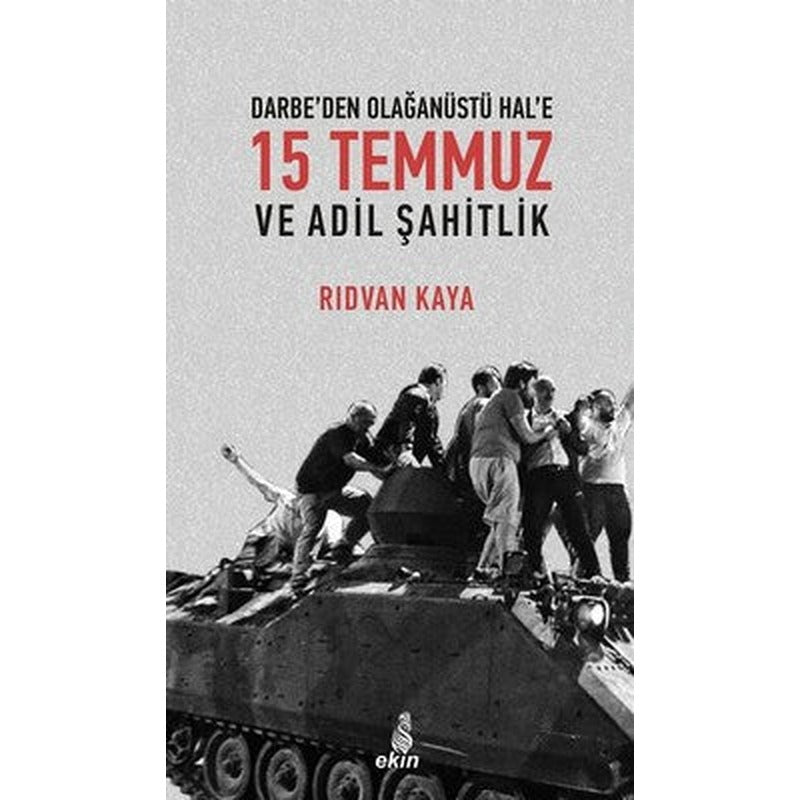Darbe'den Olağanüstü Hal'e 15 Temmuz ve Adil Şahitlik | Ekin Yayınları