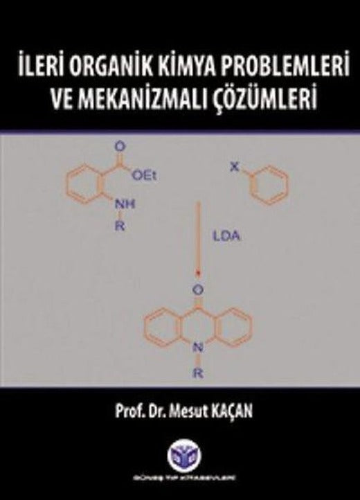 İleri Organik Kimya Problemleri ve Mekanizmalı Çözümleri | Güneş Tıp Kitabevleri (İnce Kapak)