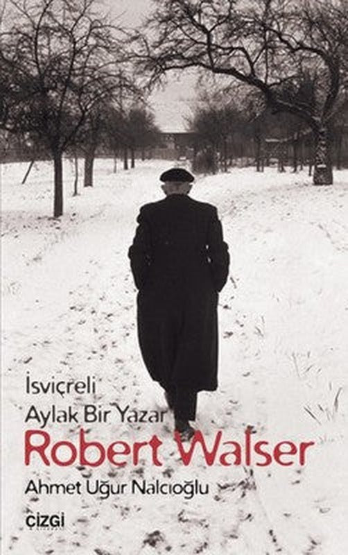 İsviçreli Aylak Bir Yazar Robert Walser | Çizgi Kitapevi