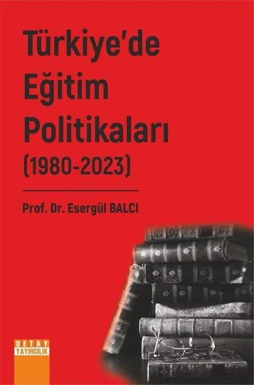 Türkiye'de Eğitim Politikaları 2. Cilt 1980-2023 | Detay Yayıncılık (İnce Kapak)