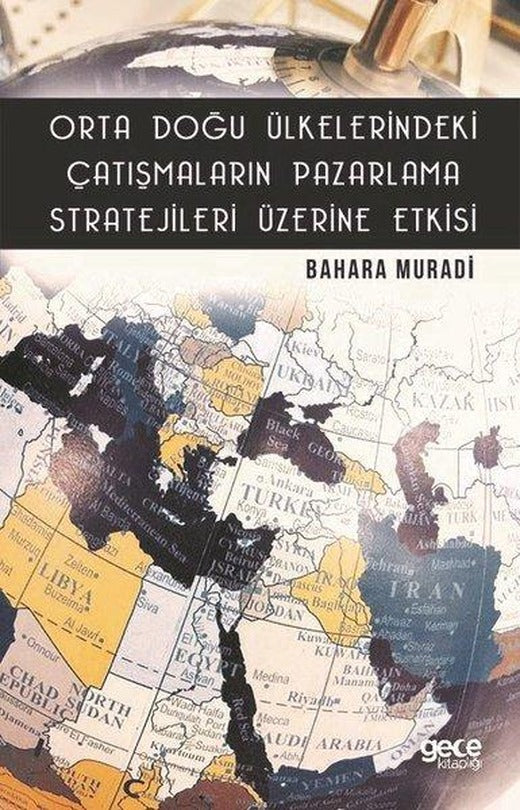 Orta Doğu Ülkelerindeki Çatışmaların Pazarlama Stratejileri Üzerine Etkisi | Gece Kitaplığı (İnce Kapak)