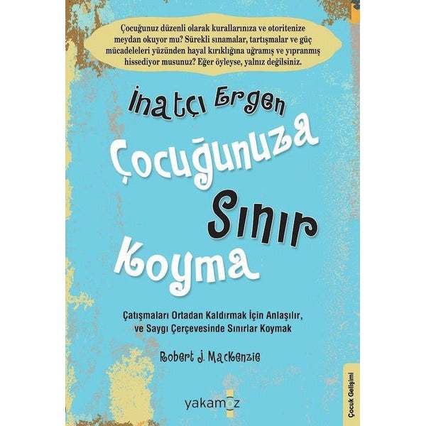 İnatçı Ergen Çocuğunuza Sınır Koyma | Yakamoz Yayınları (İnce Kapak)
