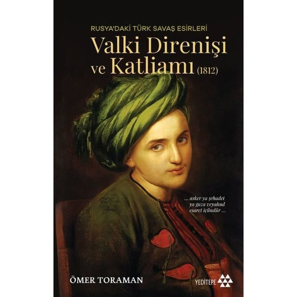 Rusya'daki Türk Savaş Esirleri - Valki Direnişi ve Katliamı 1812 | Yeditepe Yayınevi (İnce Kapak)