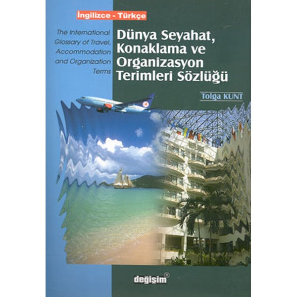 Dünya Seyahat, Konaklama ve Organizasyon Terimleri Sözlüğü İngilizce - Türkçe | Değişim Yayınları (Ciltli)