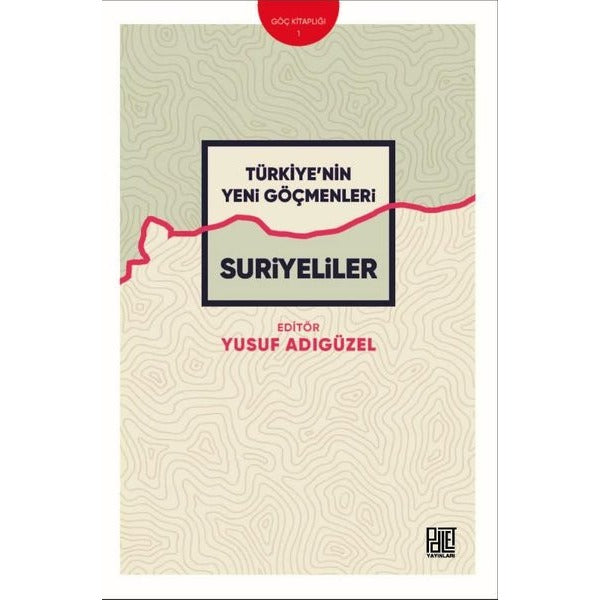 Türkiye'nin Yeni Göçmenleri: Suriyeliler | Palet Yayınları
