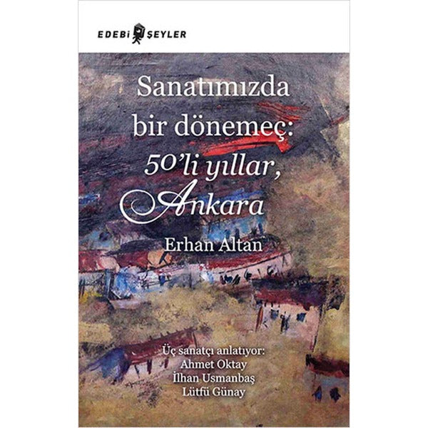 Sanatımızda Bir Dönemeç: 50’li Yıllar, Ankara