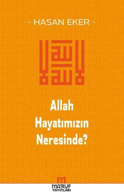 Allah Hayatımızın Neresinde? | Ma'ruf Yayınları (Ciltsiz)