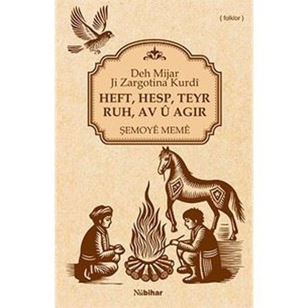 Heft, Hesp, Teyr, Ruh, Av Û Agir Deh Mijar Ji Zargotina Kurdî