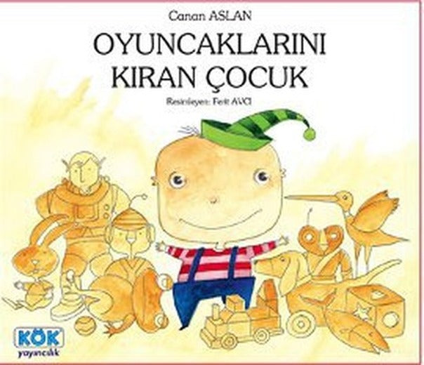 Oyuncaklarını Kıran Çocuk | Kök Yayıncılık