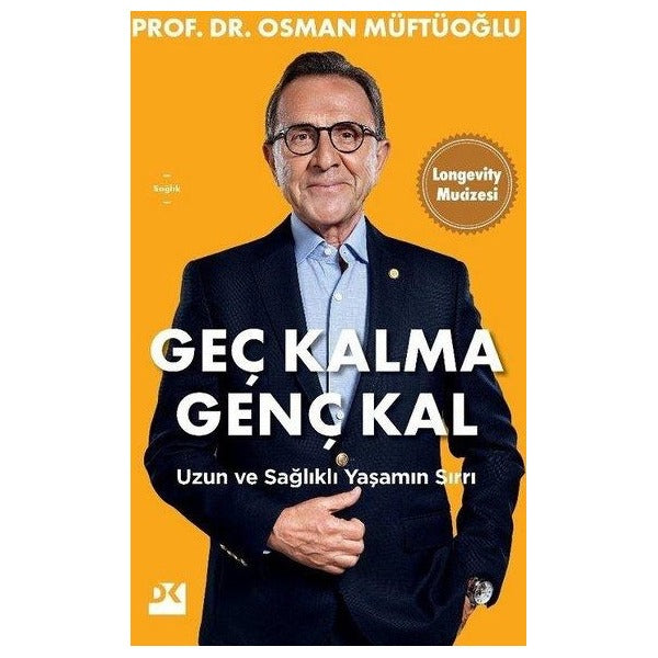 Geç Kalma Genç Kal - Uzun ve Sağlıklı Yaşamın Sırrı | Doğan Kitap (İnce Kapak)