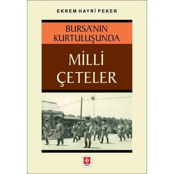 Bursa'nın Kurtuluşunda Milli Çeteler | Ekin Basım Yayın (İnce Kapak)