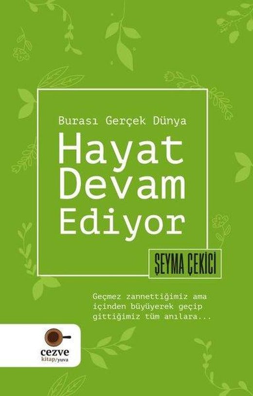 Hayat Devam Ediyor - Burası Gerçek Dünya | Cezve Kitap (İnce Kapak)