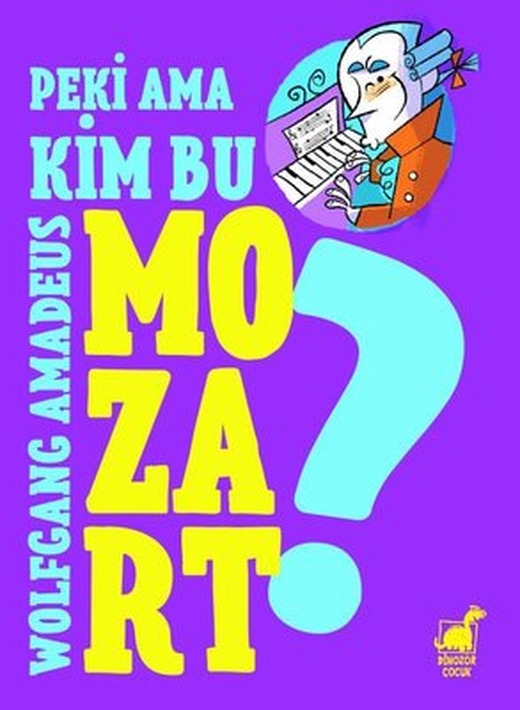Peki Ama... Kim Bu Wolfgang Amadeus Mozart? | Dinozor Çocuk (İnce Kapak)