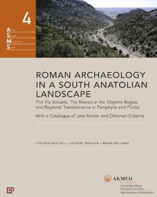 Roman Archaeology in a South Anatolian Landscape | Koç Üniversitesi Yayınları (Ciltli)