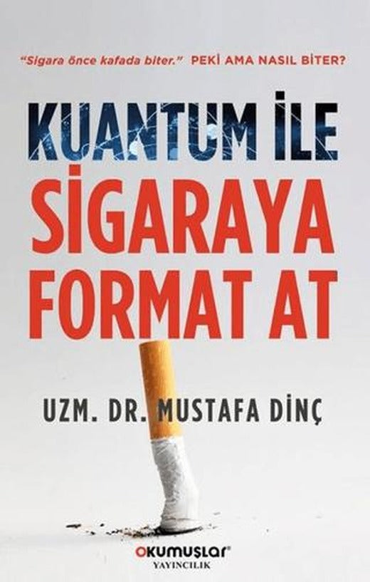 Kuantum İle Sigaraya Format At | Okumuşlar Yayıncılık (Ciltsiz)
