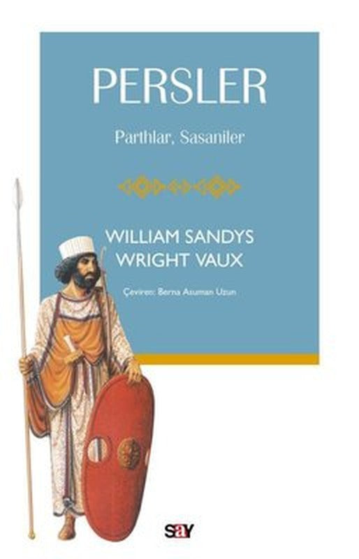 Persler: Parthlar Sasaniler | Say Yayınları