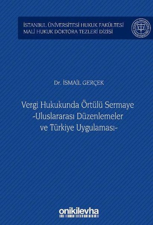 Vergi Hukukunda Örtülü Sermaye - Uluslararası Düzenlemeler ve Türkiye Uygulaması | On İki Levha Yayıncılık (Ciltli)