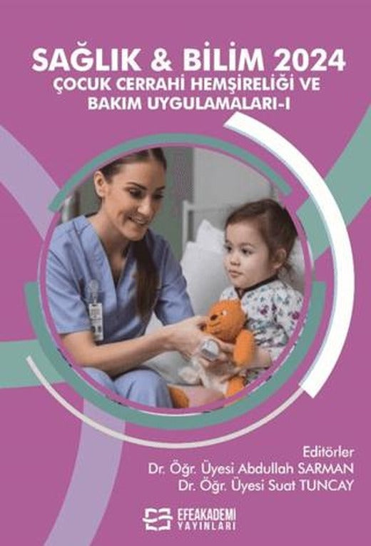 Sağlık & Bilim 2024 - Çocuk Cerrahi Hemşireliği ve Bakım Uygulamaları-I