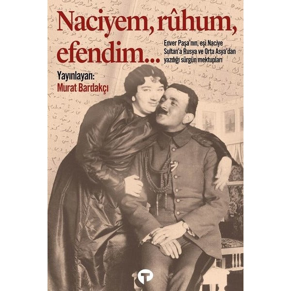 Naciyem, Ruhum, Efendim… |Turkuvaz Kitap (İnce Kapak)