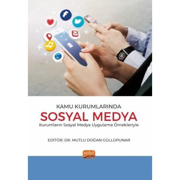 Kamu Kurumlarında Sosyal Medya - Kurumların Sosyal Medya Uygulama Örnekleriyle | Nobel Bilimsel Eserler (İnce Kapak)