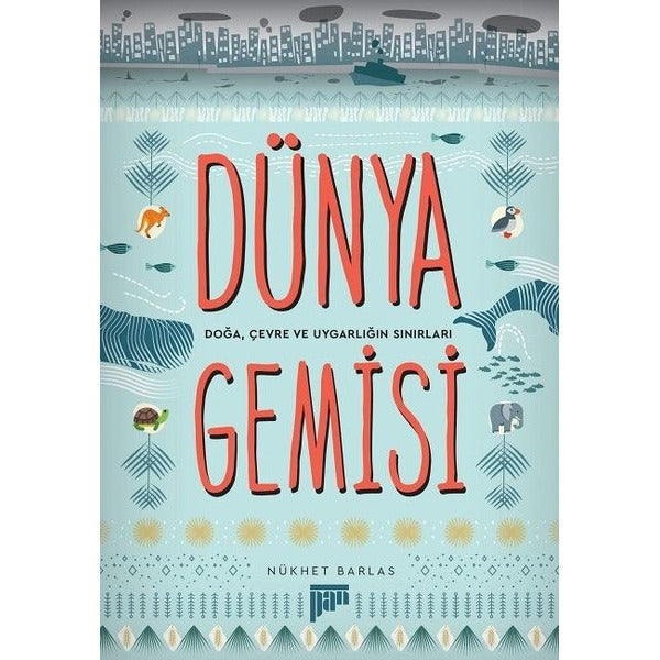 Dünya Gemisi - Doğa, Çevre ve Uygarlığın Sınırları