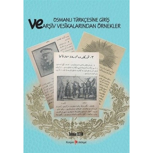 Osmanlı Türkçesine Giriş Ve Arşiv Vesikalarından Örnekler | Kurgan Edebiyat (Ciltsiz)