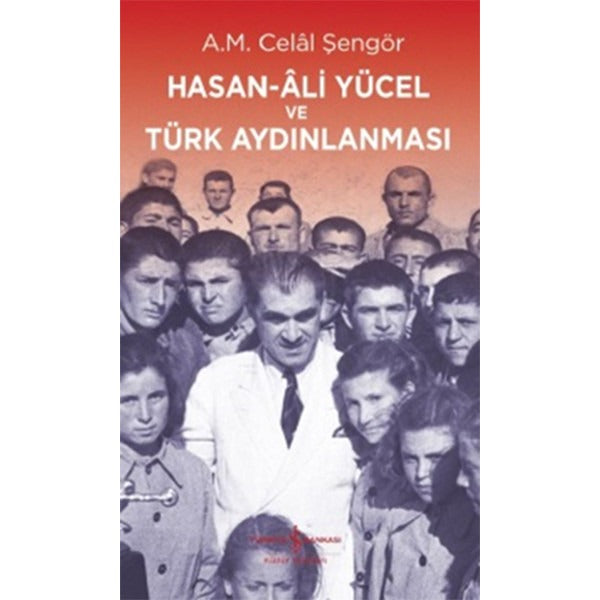 Hasan-Ali Yücel ve Türk Aydınlanması | İş Bankası Kültür Yayınları