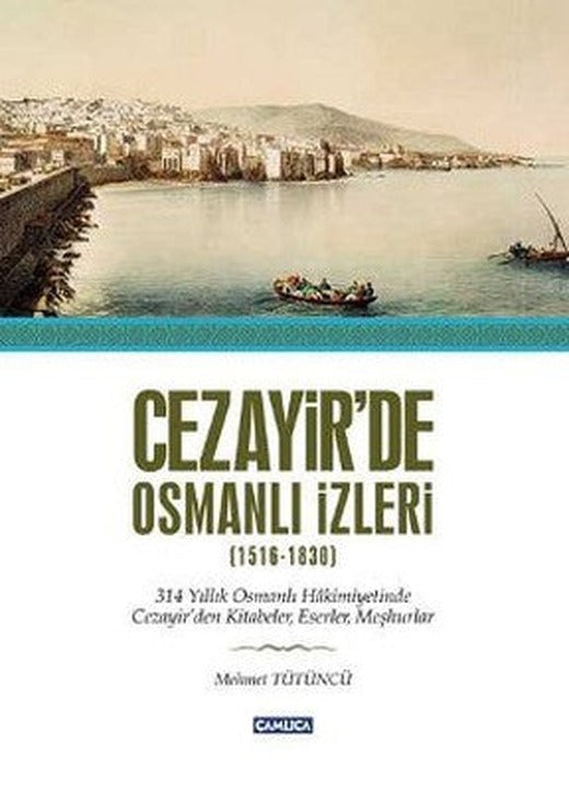 Cezayir'de Osmanlı İzleri | Çamlıca Basım Yayın