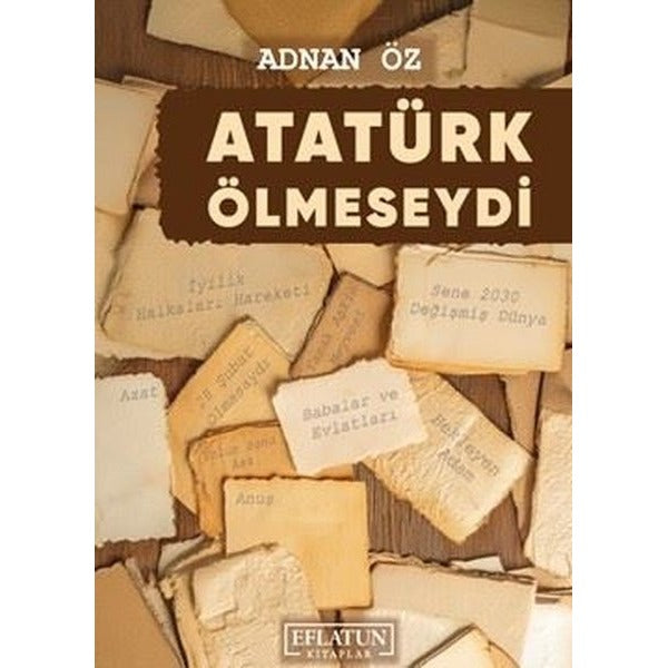 Atatürk Ölmeseydi | Eflatun Kitaplar (Ciltsiz)