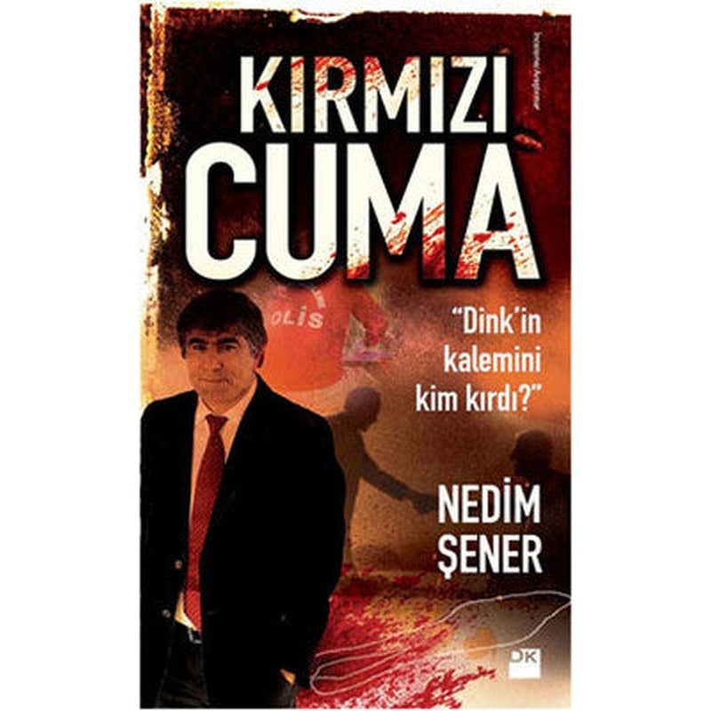 Kırmızı Cuma - Dink'in Kalemini Kim Kırdı? | Doğan Kitap