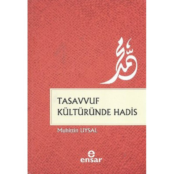 Tasavvuf Kültüründe Hadis | Ensar Neşriyat (Ciltsiz)