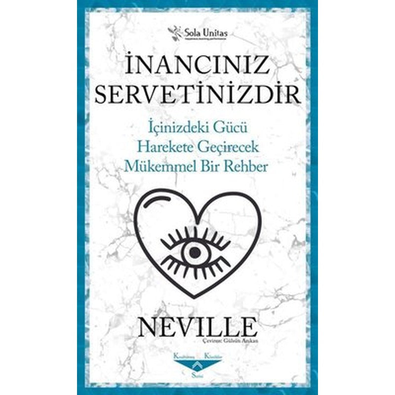 İnancınız Servetinizdir - İçinizdeki Gücü Harekete Geçirecek Mükemmel Bir Rehber | Sola Unitas