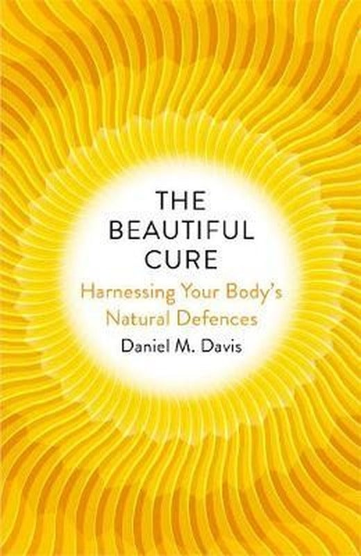 The Beautiful Cure: Harnessing Your Bodys Natural Defences | Bodley Head