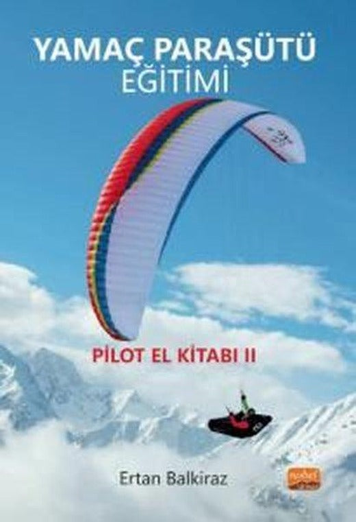 Yamaç Paraşütü Eğitimi - Pilot El Kitabı 2 | Nobel Bilimsel Eserler (İnce Kapak)