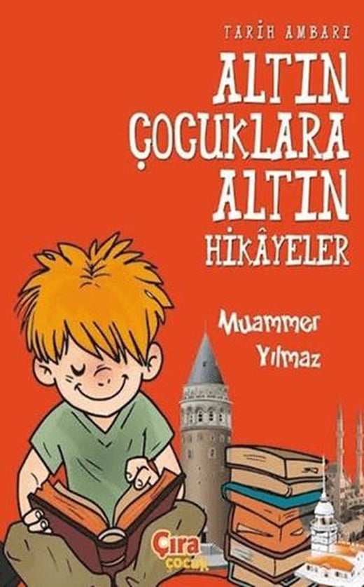 Tarih Ambarı - Altın Çocuklara Altın Hikayeler | Çıra Çocuk Yayınları (Ciltsiz)
