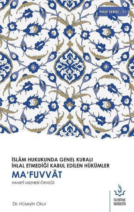 Ma'fuvvat Hanefi Mezhebi Örneği - İslam Hukukunda Genel Kuralı İhlal Etmediği Kabul Edilen Hükümler | Nizamiye Akademi (İnce Kapak)