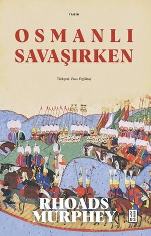 Osmanlı Savaşırken | Ketebe Yayınları