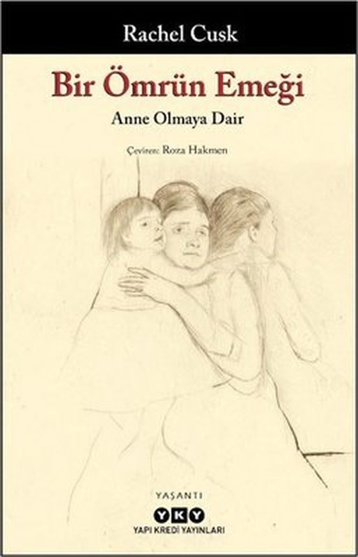 Bir Ömrün Emeği - Anne Olmaya Dair | Yapı Kredi Yayınları (İnce Kapak)