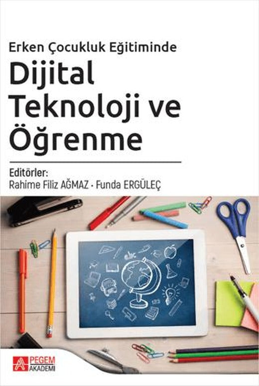Erken Çocukluk Eğitiminde Dijital Teknoloji ve Öğrenme | Pegem Akademi Yayıncılık (Ciltsiz)