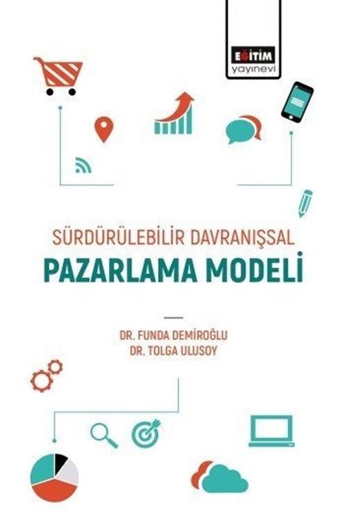 Sürdürülebilir Davranışsal Pazarlama Modeli | Eğitim Yayınevi - Bilimsel Eserler (Ciltsiz)