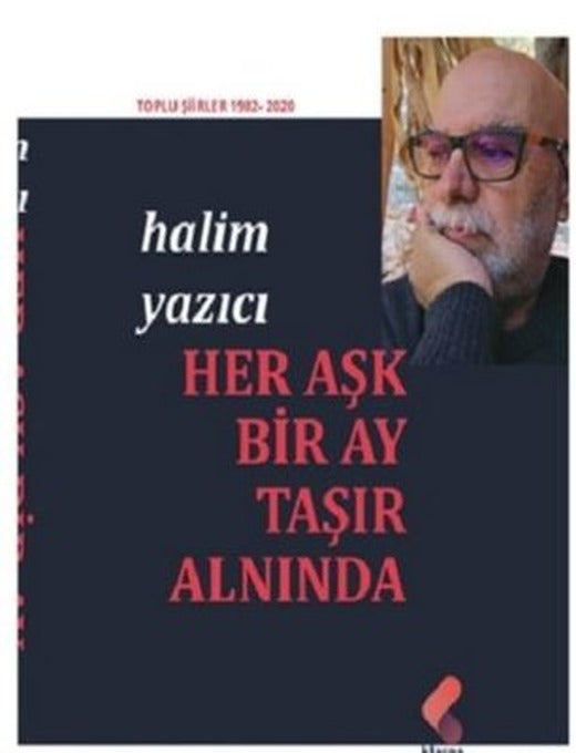 Her Aşk Bir Ay Taşır Alnında - Toplu Şiirler 1982 - 2020 | Klaros Yayınları