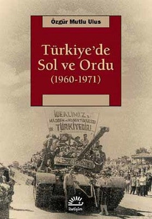 Türkiye'de Sol ve Ordu (1960-1971) | İletişim Yayınları