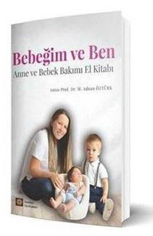 Bebeğim ve Ben - Anne ve Bebek Bakımı El Kitabı | İstanbul Tıp Kitabevi (İnce Kapak)