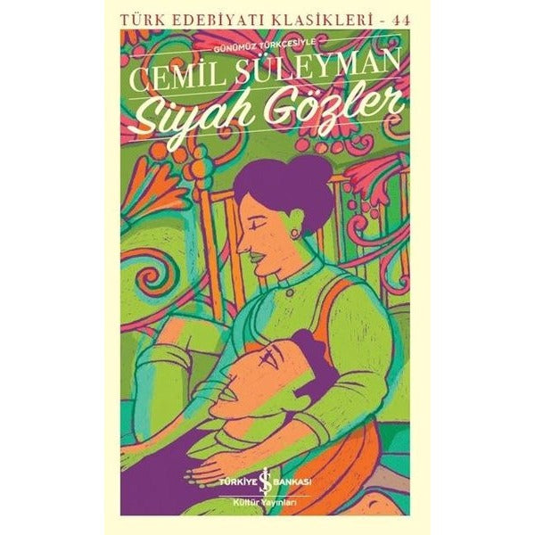 Siyah Gözler - Günümüz Türkçesiyle - Türk Edebiyatı Klasikleri 14 | İş Bankası Kültür Yayınları