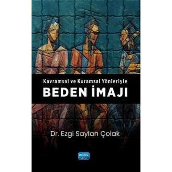 Kavramsal ve Kuramsal Yönleriyle Beden İmajı | Nobel Akademik Yayıncılık (İnce Kapak)