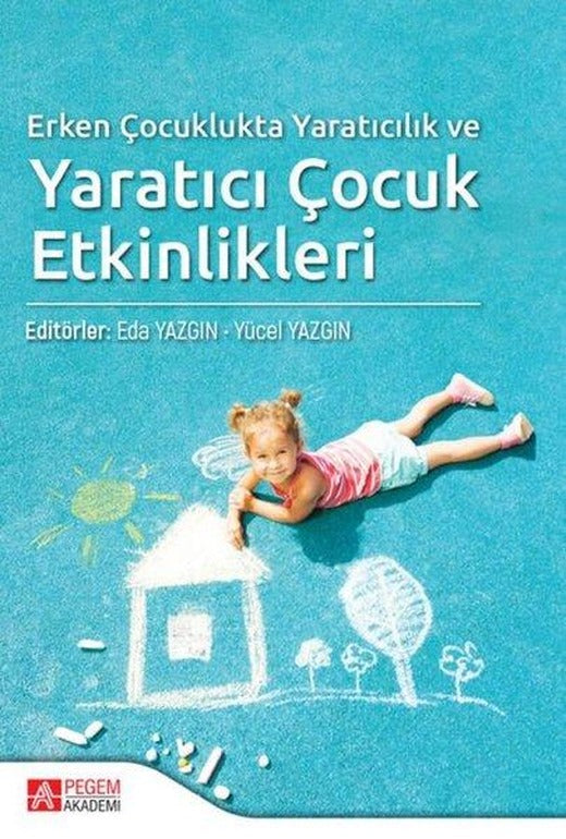 Erken Çocuklukta Yaratıcılık ve Yaratıcı Çocuk Etkinlikleri | Pegem Akademi Yayıncılık (İnce Kapak)