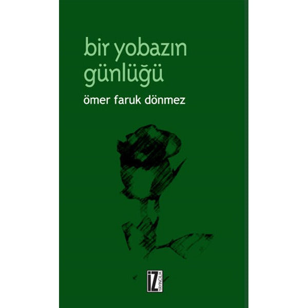 Bir Yobazın Günlüğü | İz Yayıncılık - Sanat-Edebiyat Dizisi (İnce Kapak)