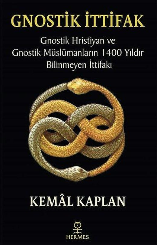 Gnostik İttifak-Gnostik Hristiyan ve Gnostik Müslümanların 1400 Yıldır Bilinmeyen İttifakı | Hermes Yayınları (İnce Kapak)
