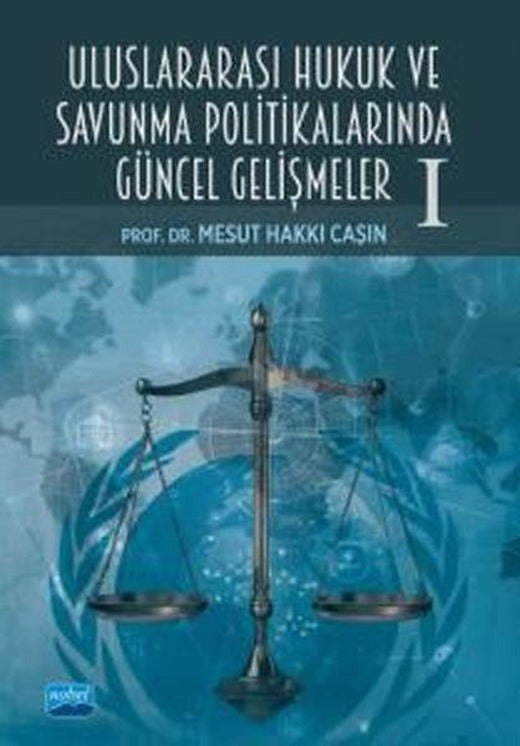 Uluslararası Hukuk ve Savunma Politikalarında Güncel Gelişmeler 1 | Nobel Akademik Yayıncılık (İnce Kapak)